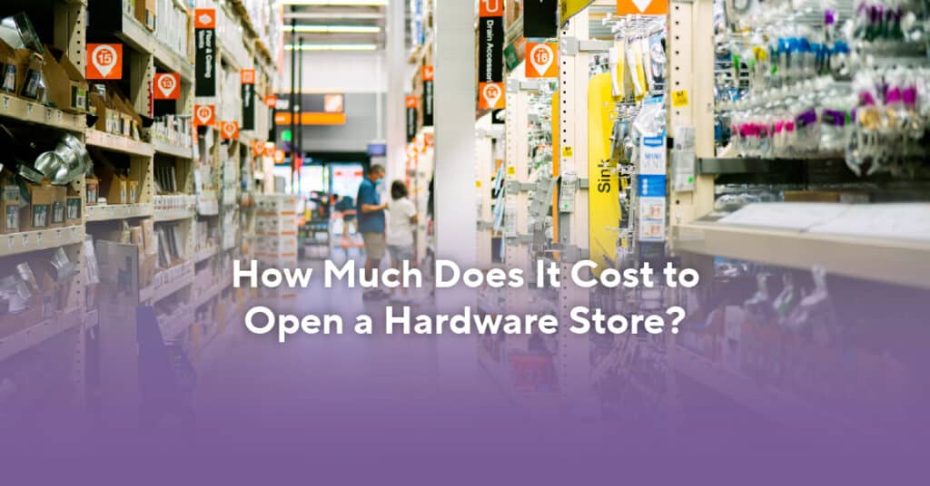 Featured photo for how much does it cost to open a hardware store blog post